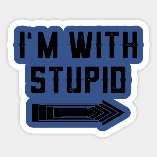 I'm With Stupid 2 Sticker